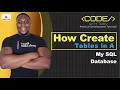 How To Create Tables in A MySQL Database MySQL Database Development and Mastery Trevoir Williams