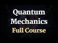 Quantum Physics Full Course Quantum Mechanics Course