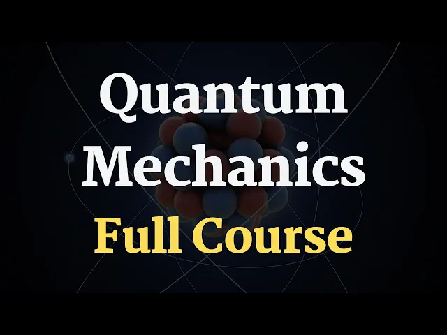 Video: Quantum Physics Full Course | Quantum Mechanics Course
