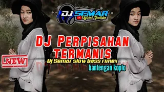 Download DJ PERPISAHAN TERMANIS || BASS HOREG LAGU POP INDONESIA || BY DJ SEMAR MP3