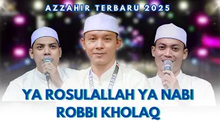 sholawat merdu ya rosulallah ya ya nabi robbi kholaq terbaru azzahir 2025 full lirik arab