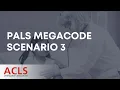PALS Megacode Scenario 3 ACLS Certification Association