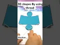 3D shapes by using thread
