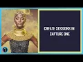 HOW TO CREATE SESSIONS IN CAPTURE ONE CAPTURE ONE TUTORIAL