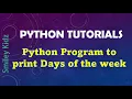 Python Program to print the days of the week Python Tutorials