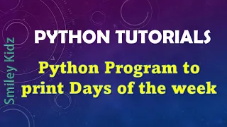 Python Program to print the days of the week Python Tutorials