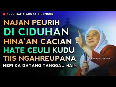 Download MP3 FULL NAJAN PEURIH DI HINA KUDU TI'IS MENGHADAPINA | ABUYA UCI CILONGOK