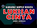 Download Lagu Lukisan Cinta - Karaoke Koplo Nada Wanita (Nada Soraya) | Tanpa Vokal 🎶