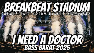 dj i need a doctor remix breakbeat full bass dj breakbeat stadium dj breakbeat full bass 2025