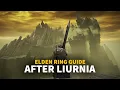 Elden Ring Guide Where To Go After Liurnia