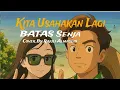 Download Lagu Kita Usahakan Lagi - Batas Senja Cover By Rajuli Almaseid