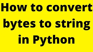 a bytes-like object is required not str How to convert bytes to string in Python