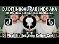 Lagu DJ DITINGGAL RABI NDX AKA MUSLIH FVNKY | DE OPO KOWE LALI KARO SUMPAH JANJIMU VIRAL TIKTOK 2026 !