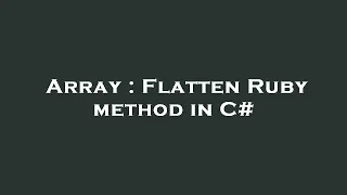 Array Flatten Ruby method in C