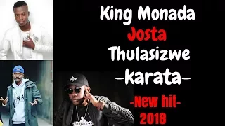 king monada x josta x thulasizwe karata 2018 