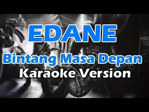 Download MP3 EDANE - BINTANG MASA DEPAN (Karaoke Version)