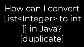 Java How can I convert List Integer to int in Java duplicate 5solution