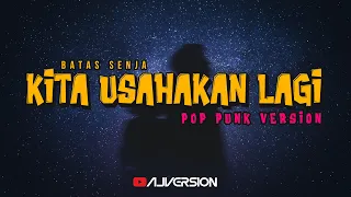 kita usahakan lagi batas senja this is pop punk