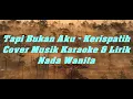 Download Lagu Tapi Bukan Aku - Kerispatih (Cover Musik Karaoke \u0026 Lirik) Nada Wanita