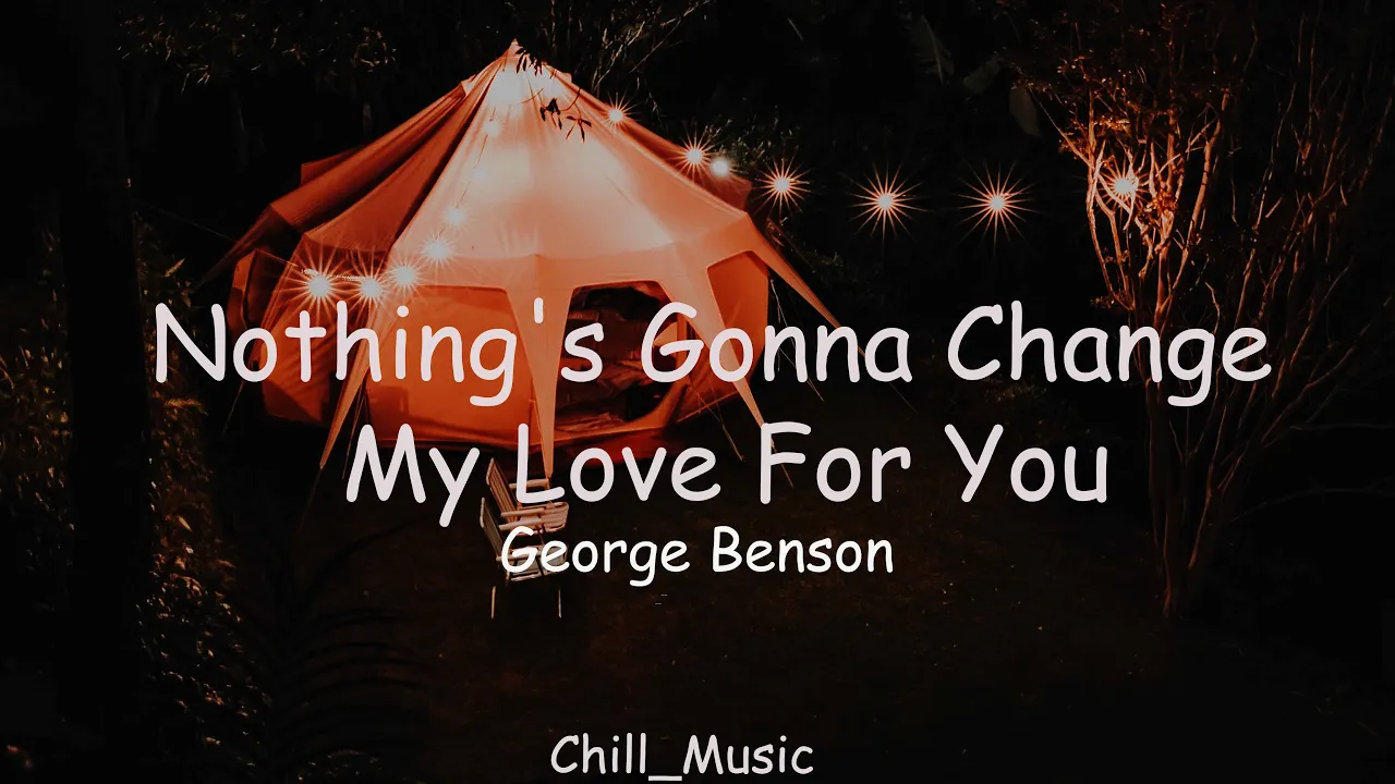 George Benson - Nothing's Gonna Change My Love For You (Lyrics) George Benson - Nothing's Gonna Change My Love For You (Lyrics)
