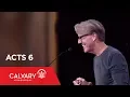 Acts 6 - Skip Heitzig