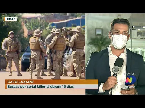 Caso Lázaro: Buscas por serial killer já duram quinze dias