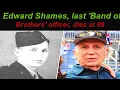 Edward Shames last Band of Brothers officer dies at 99