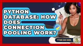 Python Database How Does Connection Pooling Work - Python Code School