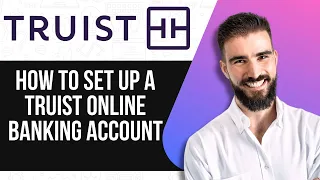 HOW TO SET UP A TRUIST ONLINE BANKING ACCOUNT