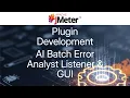 JMeter Plugin Development - AI Batch Error Analyst Listener and GUI