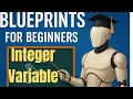 Blueprint Basics Unreal Engine Integer Variable