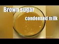 Homemade condensed milk with brown sugar