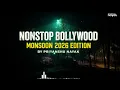 Nonstop Bollywood (Monsoon 2026 Special) - Priyanshu Nayak || Nonstop DJ Remix || Love & Romantic 