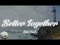Luke Combs - Better Together (Lyrics)