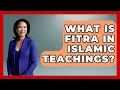 Download Lagu What Is Fitra In Islamic Teachings? - Muslim Womens Lifestyle
