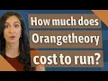 How much does Orangetheory cost to run