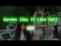 SZA - Garden (Say It Like Dat) [with Reverb]