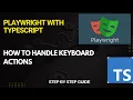 How to Handle Keyboard Actions in Playwright Simulate Typing Shortcuts More For Beginners