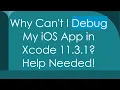 Why Can t I Debug My iOS App in Xcode 11 3 1 Help Needed