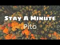 STAY A MINUTE - PILO (Lyrics)