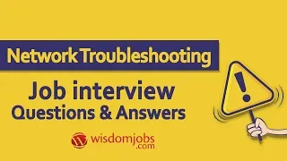 TOP 20 Network Troubleshooting Interview Questions and Answers 2019 WisdomJobs