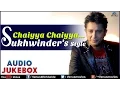 Lagu Chaiyya Chaiyya : Sukhvinder Singh's Style || Audio Jukebox