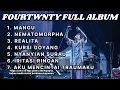 Download Lagu FOURTWNTY FULL ALBUM - MANGU - NEMATOMORPHA - REALITA - KURSI GOYANG - LAGU POPULER FOURTWNTY