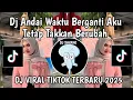 DJ ANDAI WAKTU BERGANTI AKU TETAP TAKKAN BERUBAH || DJ HUJAN VIRAL TIKTOK TEBARU YANG KALIAN CARI