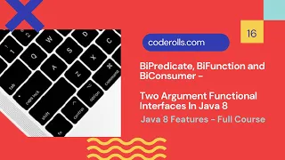 16 BiPredicate BiFunction and BiConsumer - Two Argument Functional Interfaces in Java 8