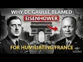 Lagu Why De Gaulle Blamed Eisenhower for Humiliating France