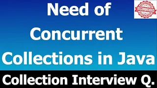 Need of Concurrent Collections in Java Concurrent Modification Exception Concurrent Hashmap