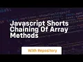 Javascript shorts chaining of array methods