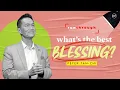 Download Lagu What's The Best Blessing? | Peter Tan-Chi | Run Through