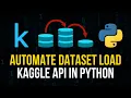 Download Kaggle Datasets via API in Python